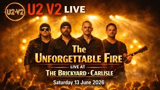 “U2 - The Unforgettable Fire” LIVE at the Brickyard, Carlise